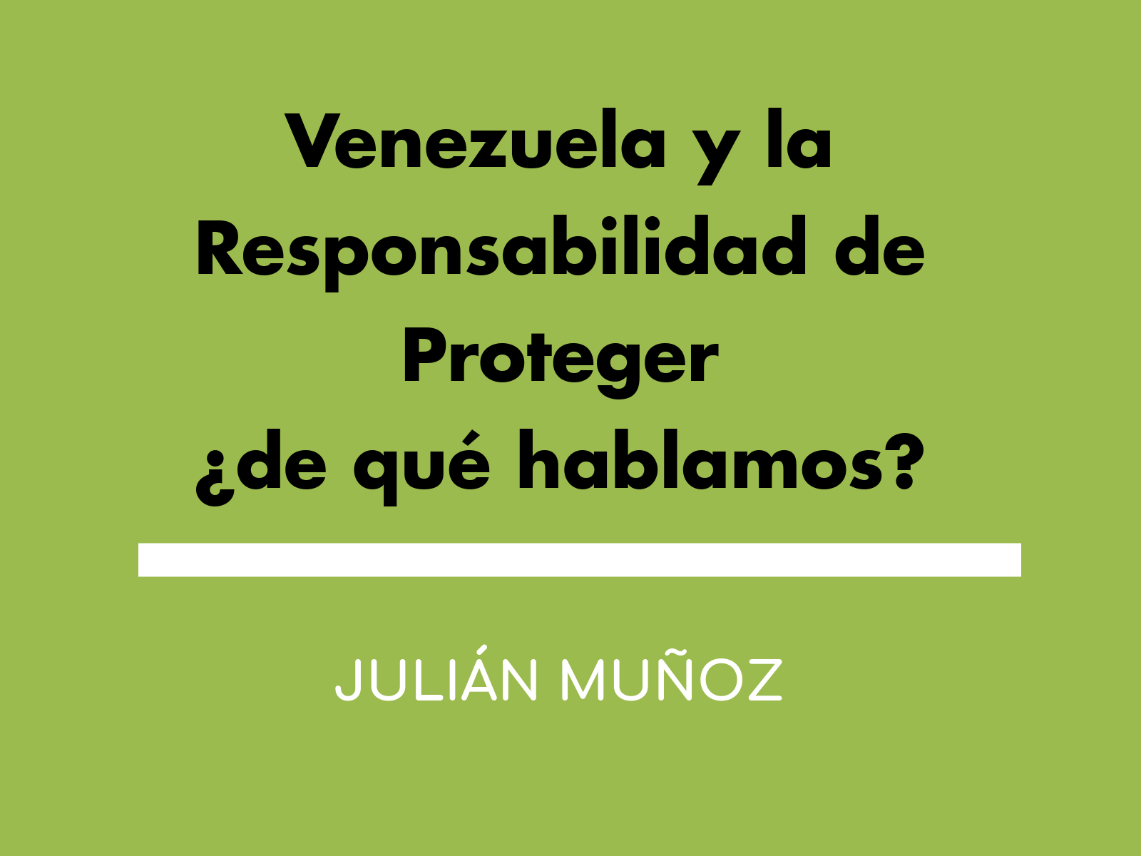 Venezuela y la Responsabilidad de Proteger ¿de qué hablamos?
